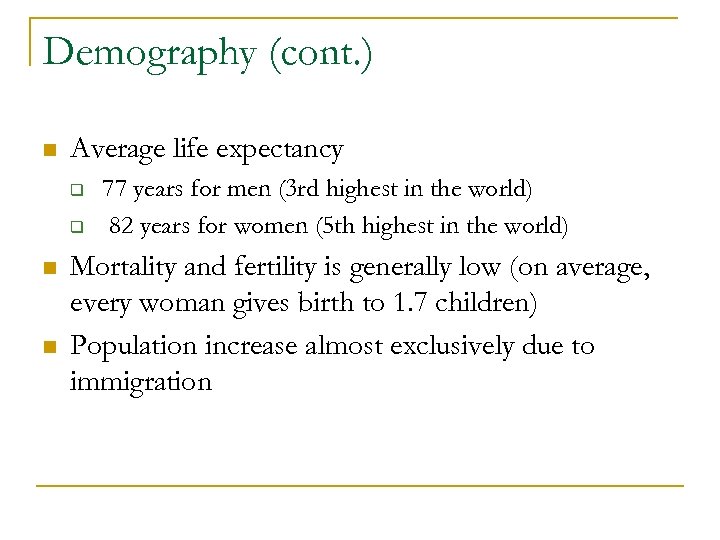 Demography (cont. ) n Average life expectancy q q n n 77 years for