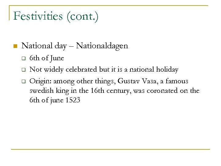 Festivities (cont. ) n National day – Nationaldagen q q q 6 th of