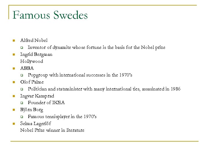 Famous Swedes n n n n Alfred Nobel q Inventor of dynamite whose fortune