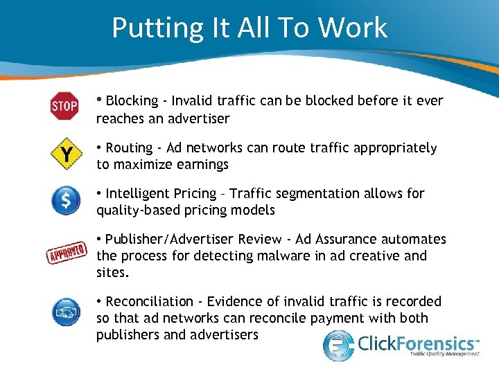 Putting It All To Work • Blocking - Invalid traffic can be blocked before
