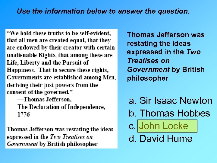 Use the information below to answer the question. Thomas Jefferson was restating the ideas