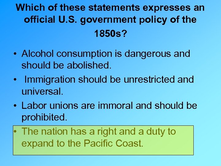 Which of these statements expresses an official U. S. government policy of the 1850