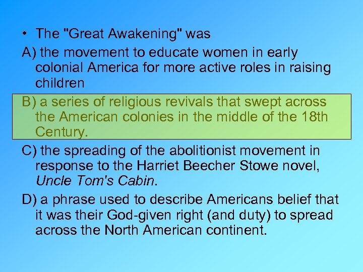  • The "Great Awakening" was A) the movement to educate women in early