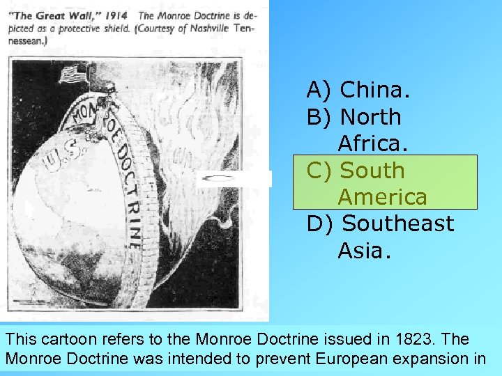 A) China. B) North Africa. C) South America D) Southeast Asia. This cartoon refers