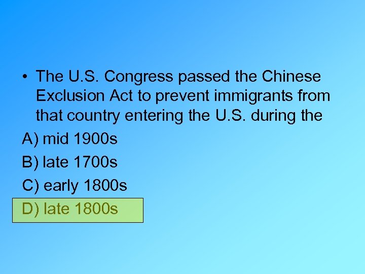  • The U. S. Congress passed the Chinese Exclusion Act to prevent immigrants