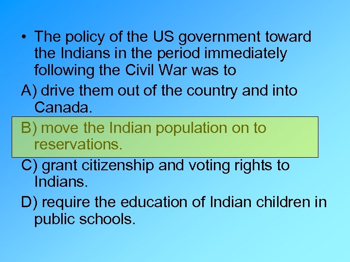  • The policy of the US government toward the Indians in the period