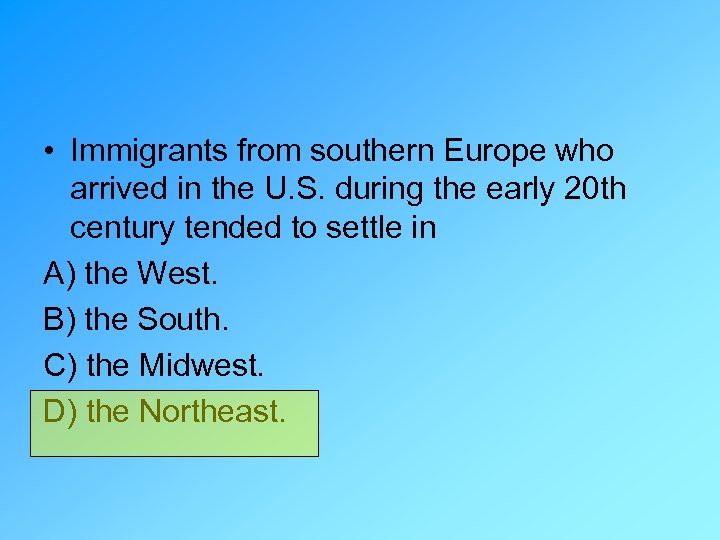  • Immigrants from southern Europe who arrived in the U. S. during the