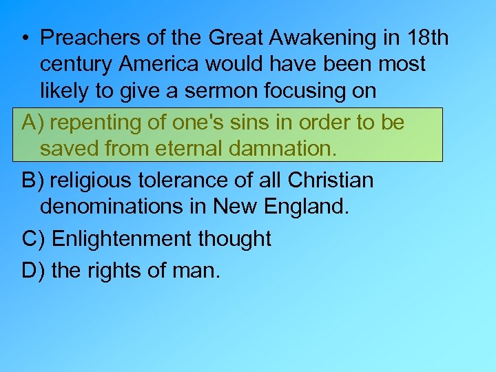  • Preachers of the Great Awakening in 18 th century America would have