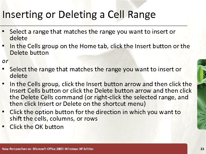 Inserting or Deleting a Cell Range XP • Select a range that matches the