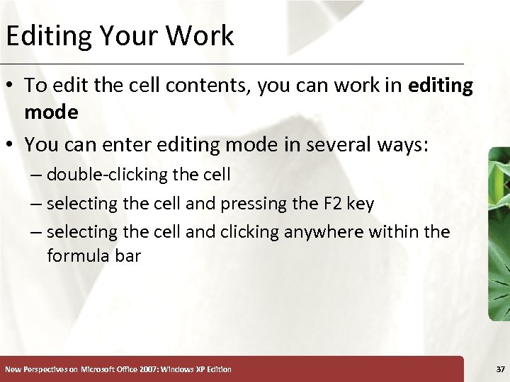Editing Your Work XP • To edit the cell contents, you can work in