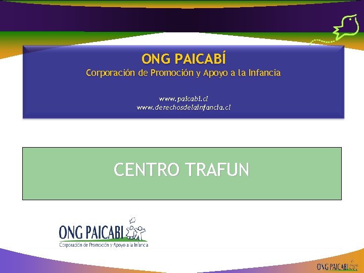ONG PAICABÍ Corporación de Promoción y Apoyo a la Infancia www. paicabi. cl www.