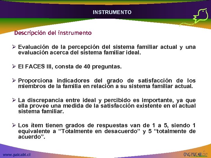 INSTRUMENTO Descripción del instrumento Ø Evaluación de la percepción del sistema familiar actual y