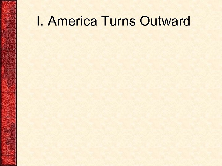 I. America Turns Outward 
