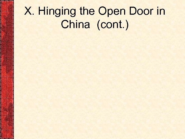 X. Hinging the Open Door in China (cont. ) 
