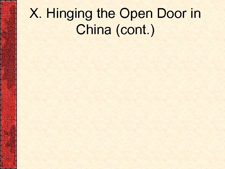 X. Hinging the Open Door in China (cont. ) 
