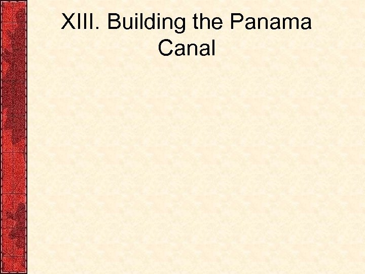 XIII. Building the Panama Canal 