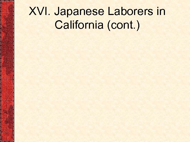 XVI. Japanese Laborers in California (cont. ) 