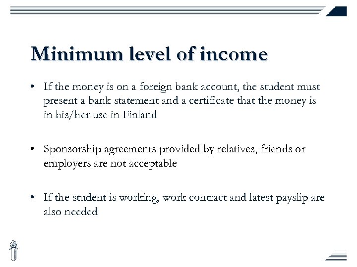 Minimum level of income • If the money is on a foreign bank account,