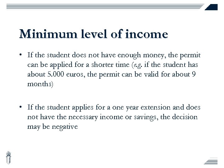 Minimum level of income • If the student does not have enough money, the