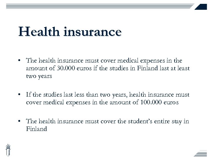 Health insurance • The health insurance must cover medical expenses in the amount of