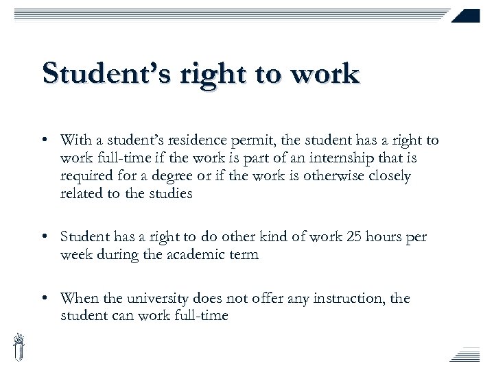 Student’s right to work • With a student’s residence permit, the student has a