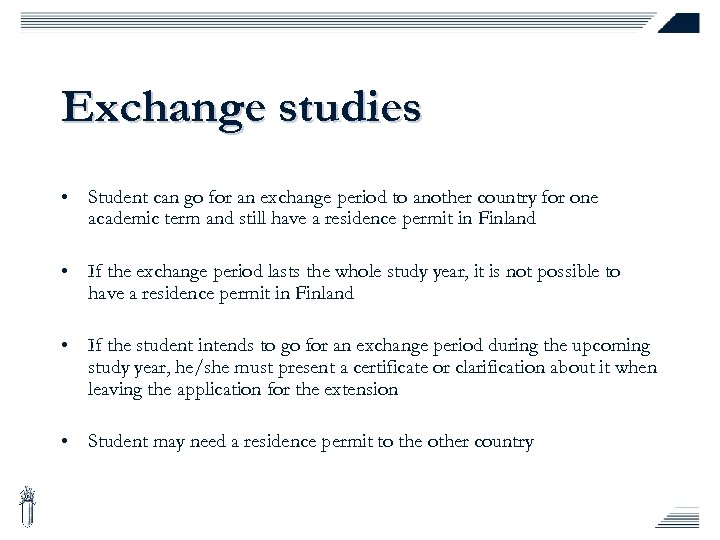 Exchange studies • Student can go for an exchange period to another country for