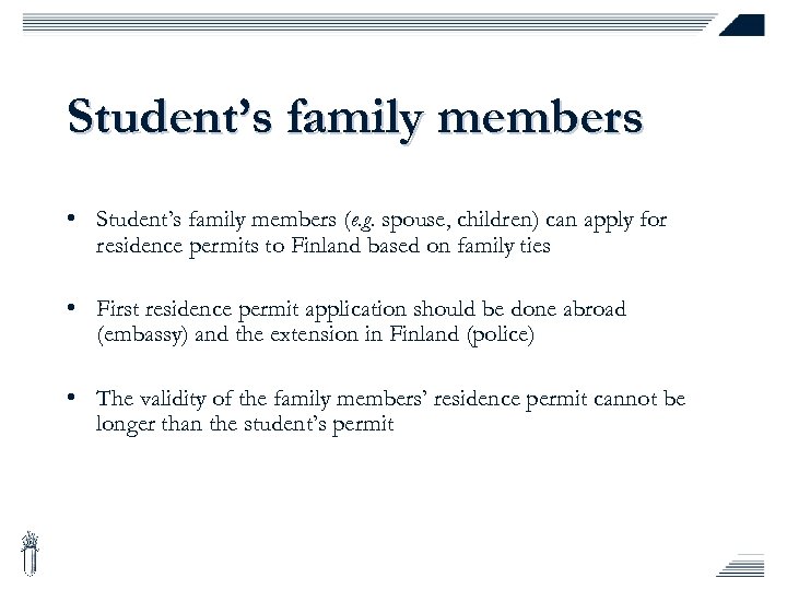 Student’s family members • Student’s family members (e. g. spouse, children) can apply for