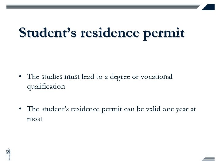 Student’s residence permit • The studies must lead to a degree or vocational qualification