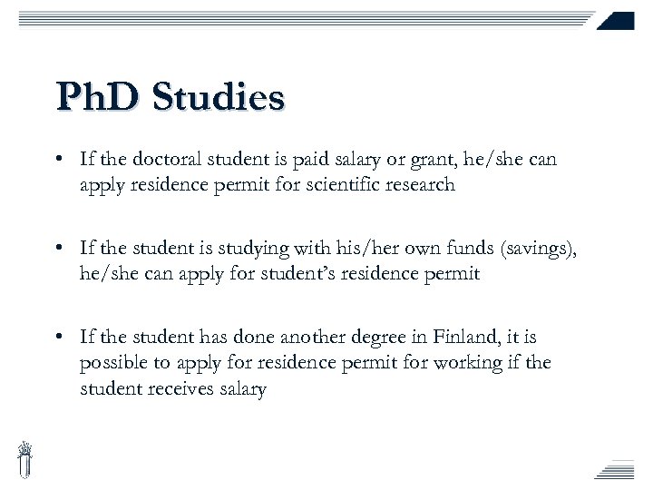 Ph. D Studies • If the doctoral student is paid salary or grant, he/she