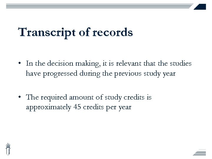 Transcript of records • In the decision making, it is relevant that the studies