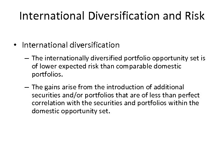 International Diversification and Risk • International diversification – The internationally diversified portfolio opportunity set