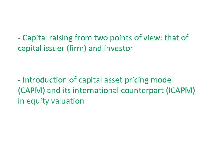 - Capital raising from two points of view: that of capital issuer (firm) and