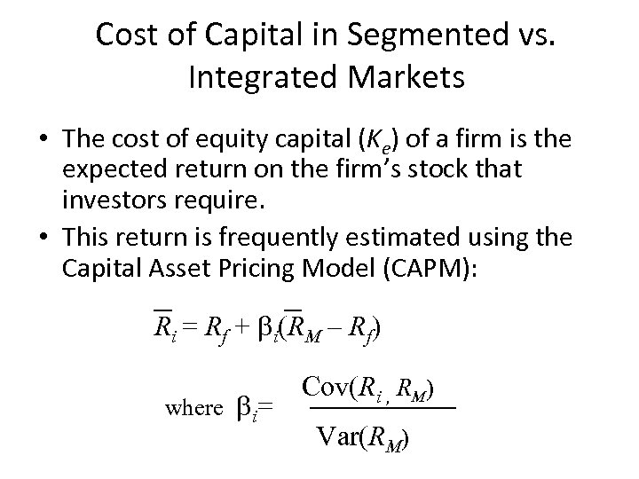 Cost of Capital in Segmented vs. Integrated Markets • The cost of equity capital