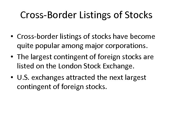 Cross-Border Listings of Stocks • Cross-border listings of stocks have become quite popular among