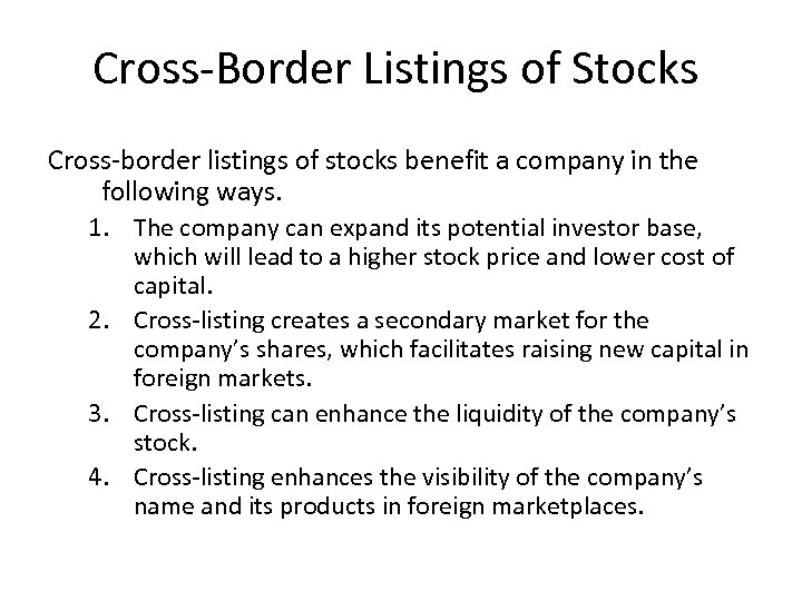 Cross-Border Listings of Stocks Cross-border listings of stocks benefit a company in the following