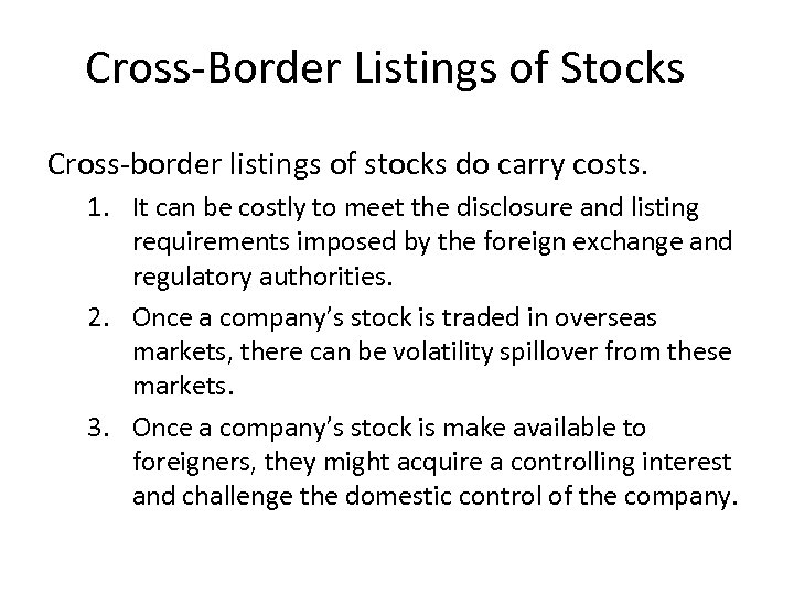 Cross-Border Listings of Stocks Cross-border listings of stocks do carry costs. 1. It can