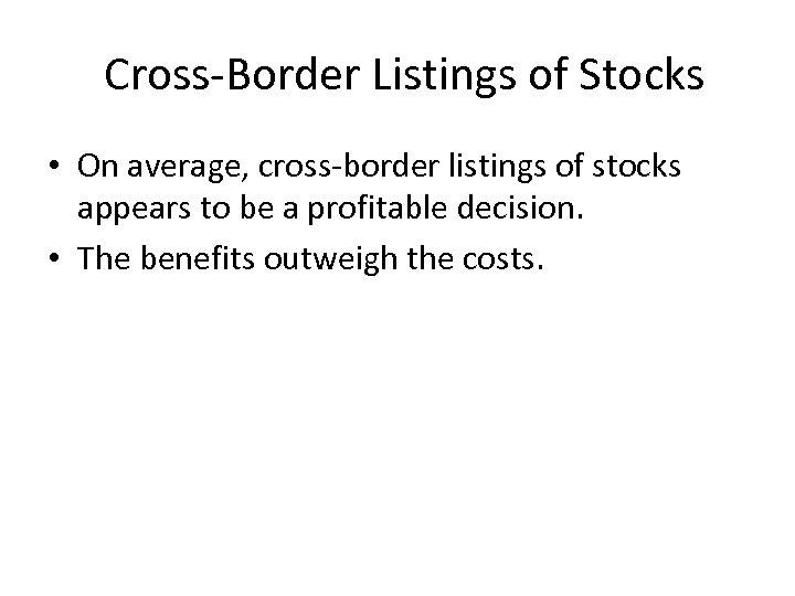 Cross-Border Listings of Stocks • On average, cross-border listings of stocks appears to be