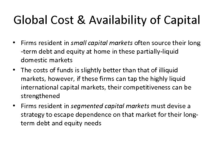 Global Cost & Availability of Capital • Firms resident in small capital markets often