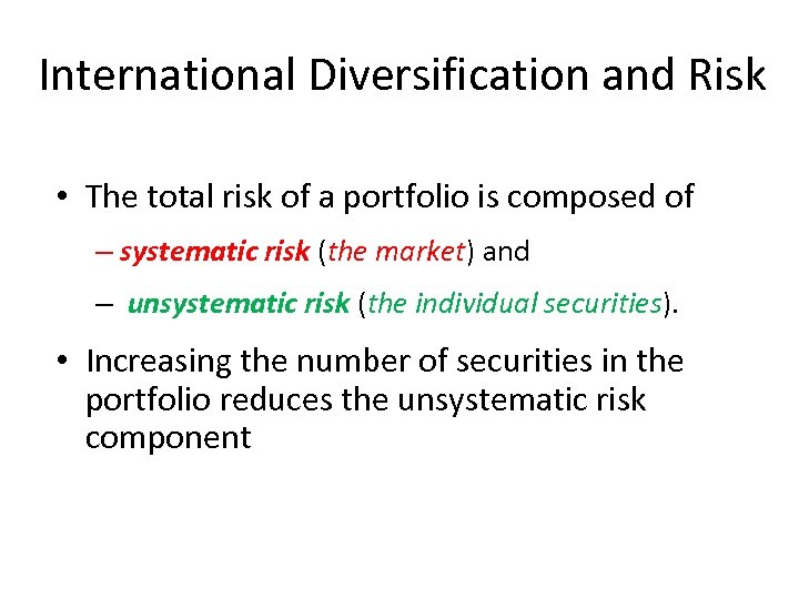 International Diversification and Risk • The total risk of a portfolio is composed of