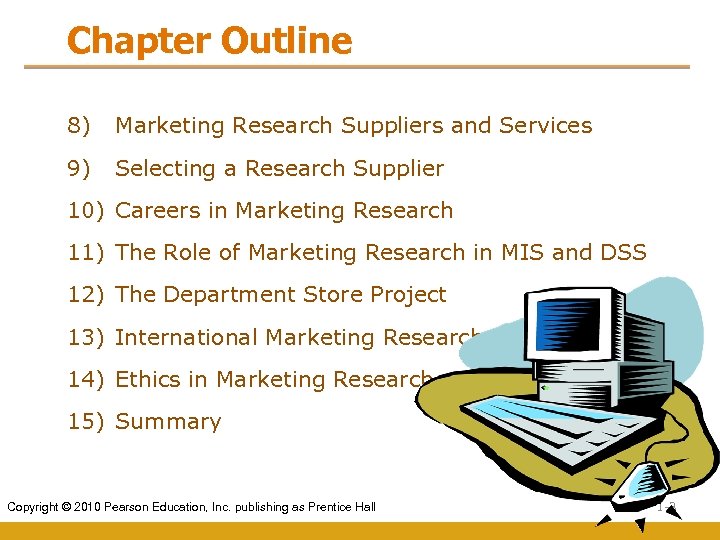 Chapter Outline 8) Marketing Research Suppliers and Services 9) Selecting a Research Supplier 10)