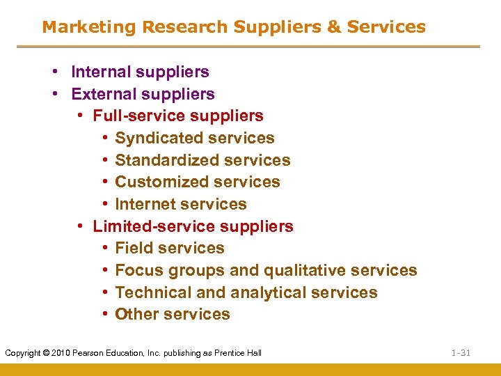 Marketing Research Suppliers & Services • Internal suppliers • External suppliers • Full-service suppliers