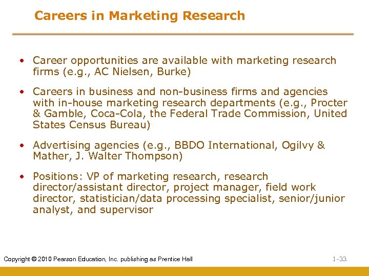 Careers in Marketing Research • Career opportunities are available with marketing research firms (e.