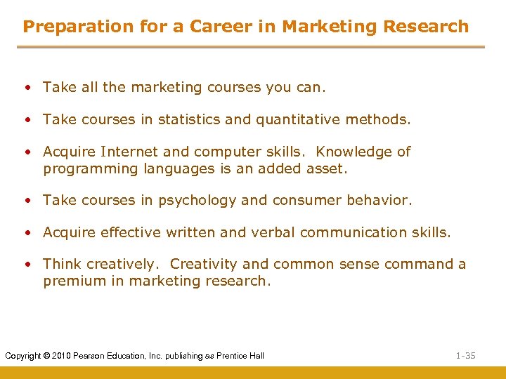 Preparation for a Career in Marketing Research • Take all the marketing courses you