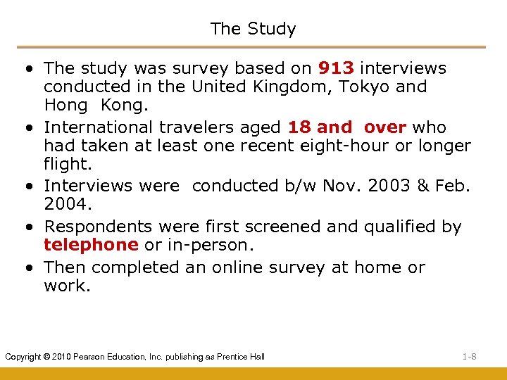 The Study • The study was survey based on 913 interviews conducted in the