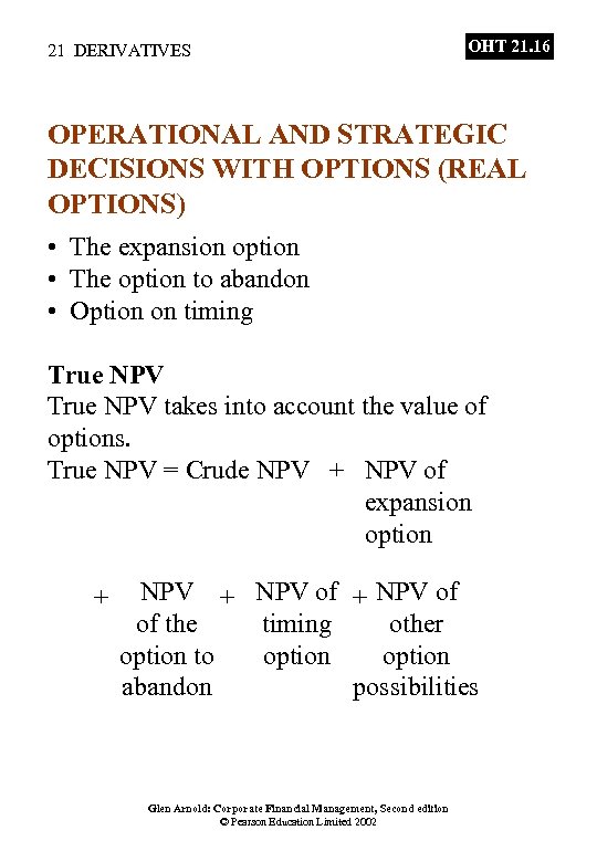 21 DERIVATIVES OHT 21. 16 OPERATIONAL AND STRATEGIC DECISIONS WITH OPTIONS (REAL OPTIONS) •