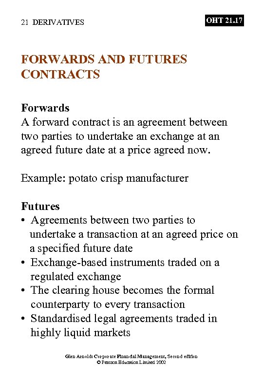 21 DERIVATIVES OHT 21. 17 FORWARDS AND FUTURES CONTRACTS Forwards A forward contract is