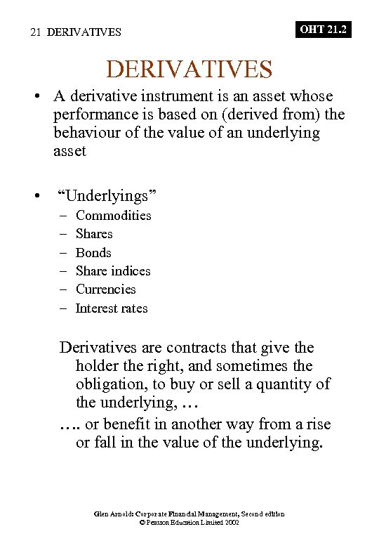 21 DERIVATIVES OHT 21. 2 DERIVATIVES • A derivative instrument is an asset whose