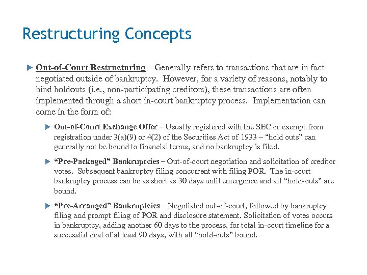Restructuring Concepts (continued) – Generally refers to transactions that are in fact Out-of-Court Restructuring