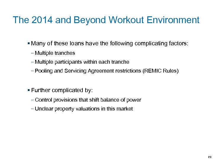 The 2014 and Beyond Workout Environment § Many of these loans have the following
