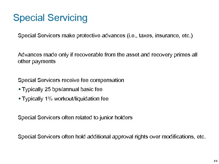 Special Servicing (continued) Special Servicing Special Servicers make protective advances (i. e. , taxes,